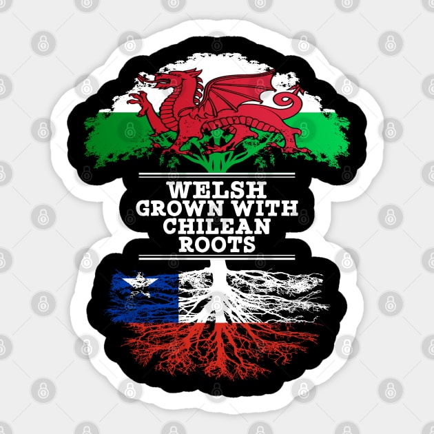Welsh Grown With Chilean Roots - Gift for Chilean With Roots From Chile Sticker by Country Flags